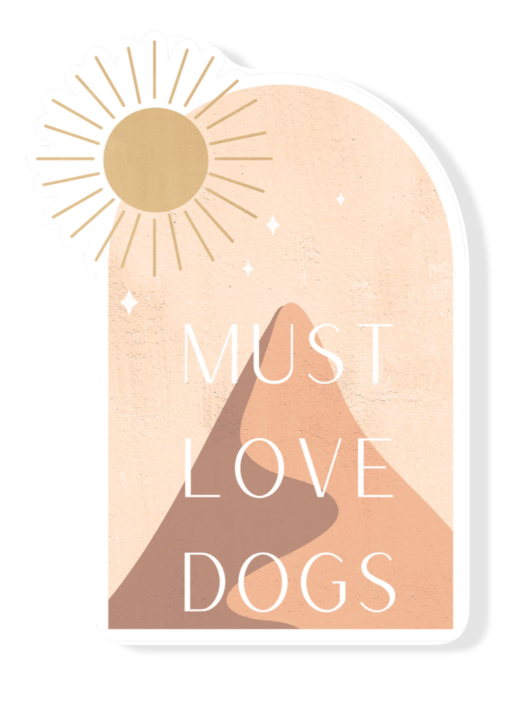 Must love dogs  2” Sticker